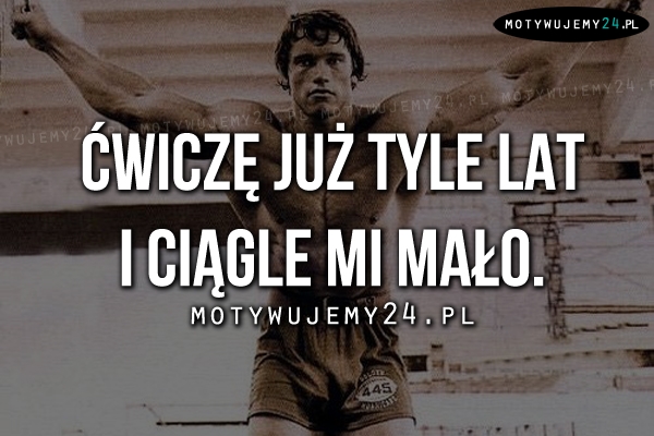 Ćwiczę już tyle lat..