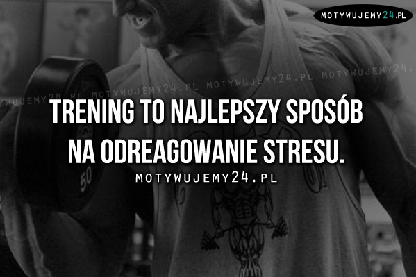 Trening to najlepszy sposób na..