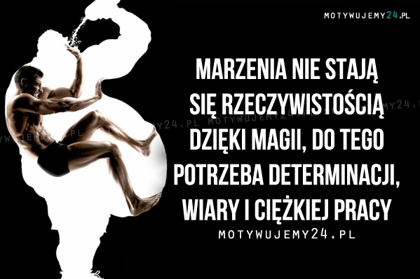 Marzenia nie stają się rzeczywistością dzięki