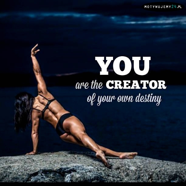 Jesteś kreatorem swojego przeznaczenia