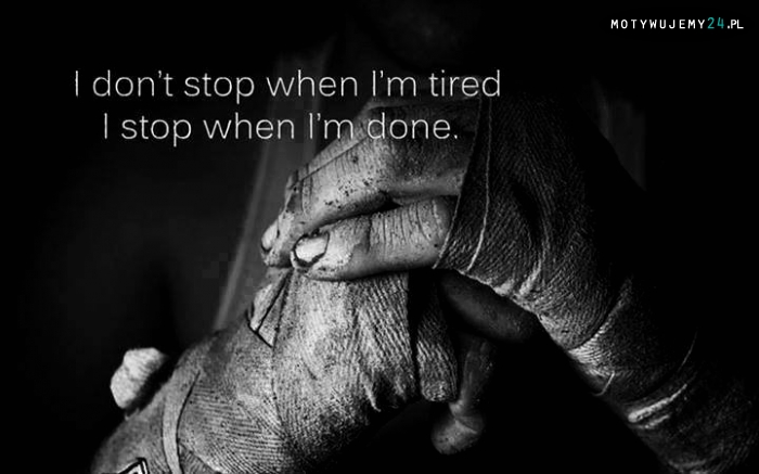 Nie kończę, kiedy jestem zmęczony