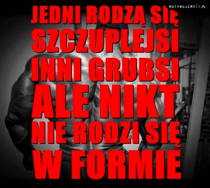 Nikt nie rodzi się w formie