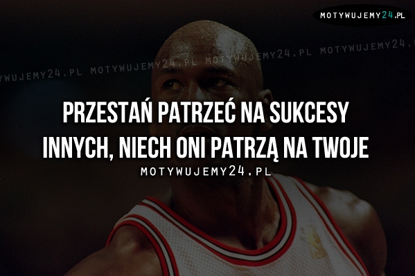 Przestań patrzeć na sukcesy innych..