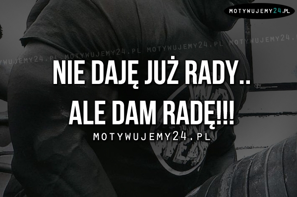 Nie daję już rady..