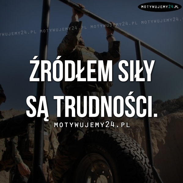 Źródłem siły są trudności