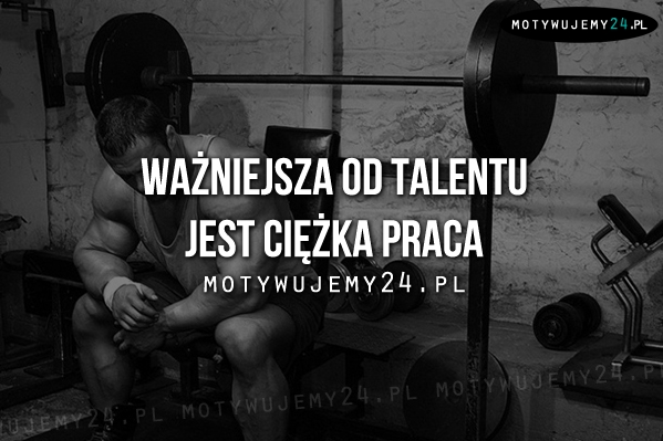 Ważniejsza od talentu jest...