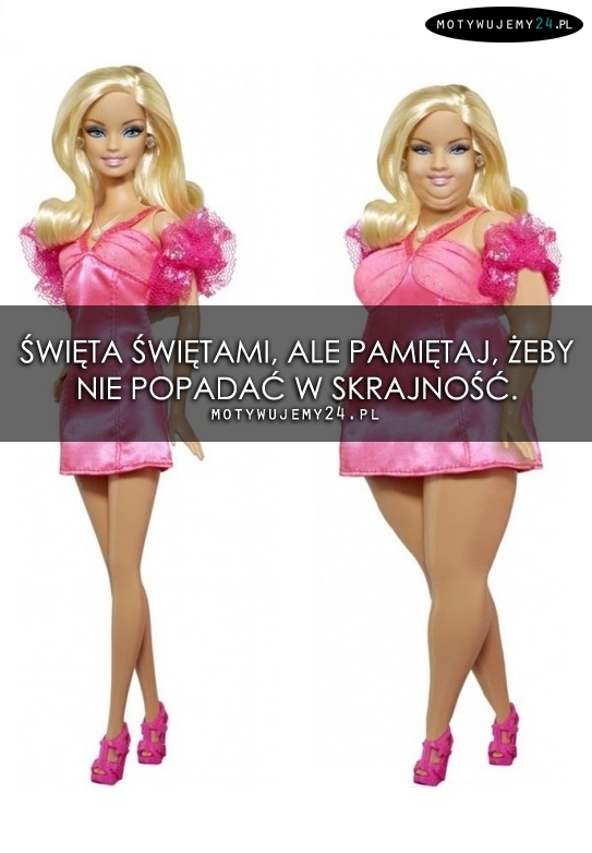 Pamiętaj, wszystko z umiarem!