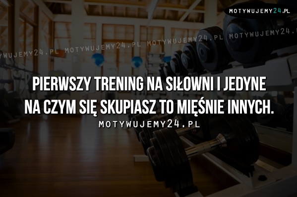 Pierwszy trening na siłowni...