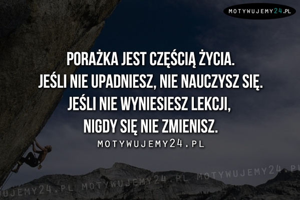 Porażka jest częścią życia...