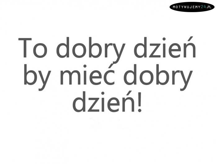 Dobrego dnia!