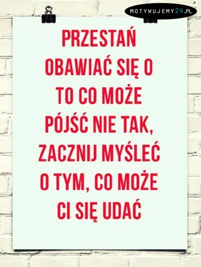 Przestań obawiać się...