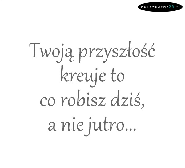 Twoja przyszłość w Twoich rękach