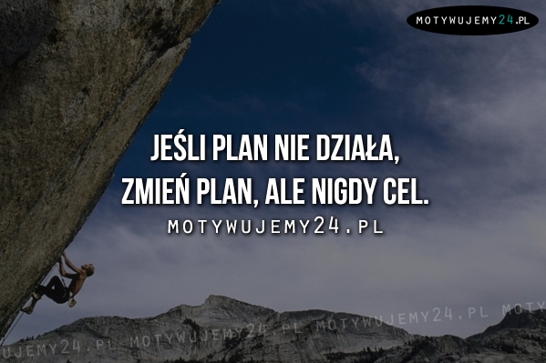 Jeśli plan nie działa...