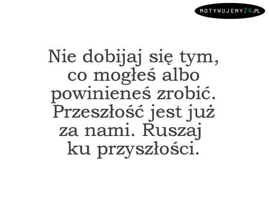 Nie dobijaj się...