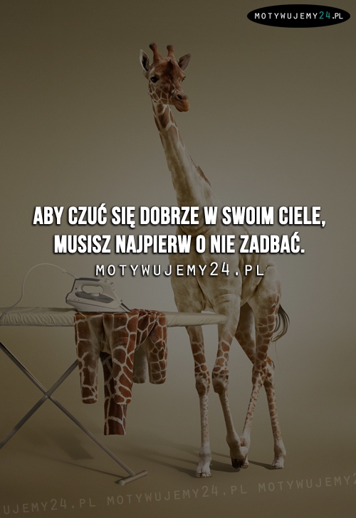 Aby czuć się dobrze w swoim ciele...