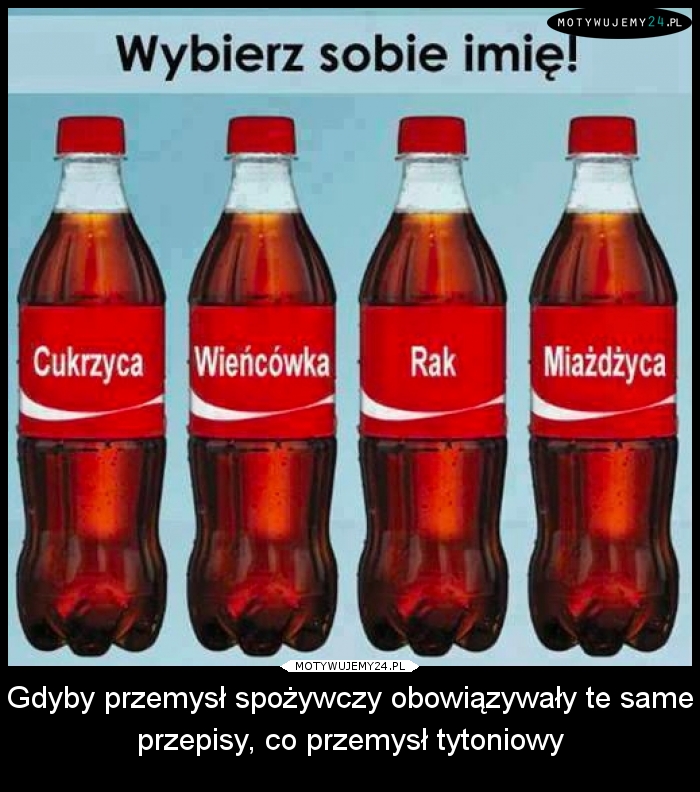 Gdyby przemysł spożywczy obowiązywały te same przepisy, co przemysł tytoniowy