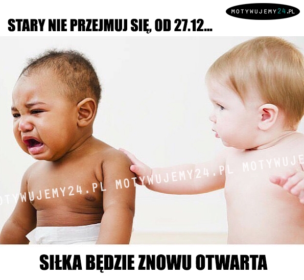 Stary, nie przejmuj się...