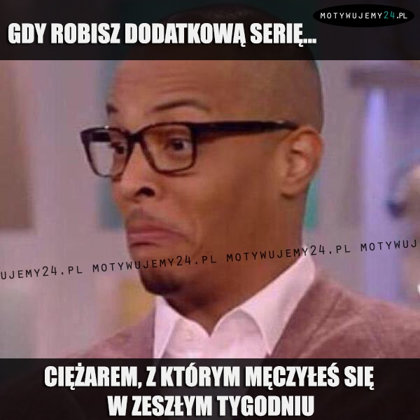 Gdy robisz dodatkową serię...