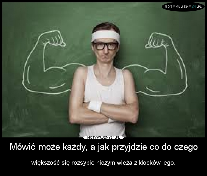 Mówić może każdy, a jak przyjdzie co do czego