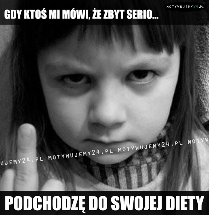 Gdy ktoś mówi mi, że zbyt serio... Gdy ktoś mówi mi, że zbyt serio...