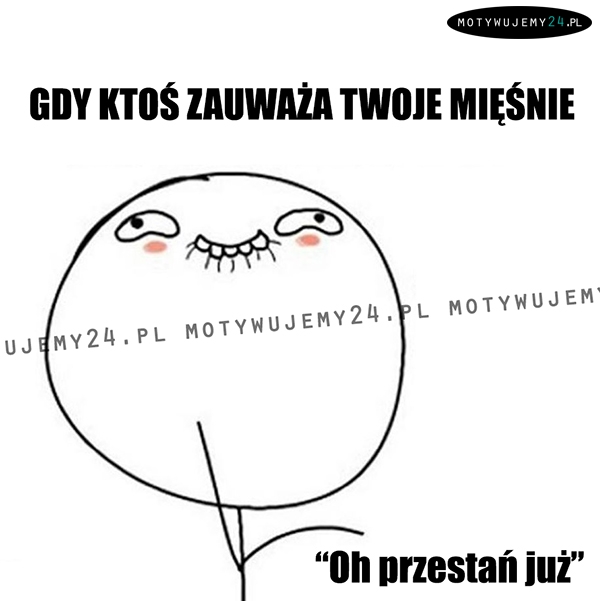 Gdy ktoś zauważa Twoje mięśnie...