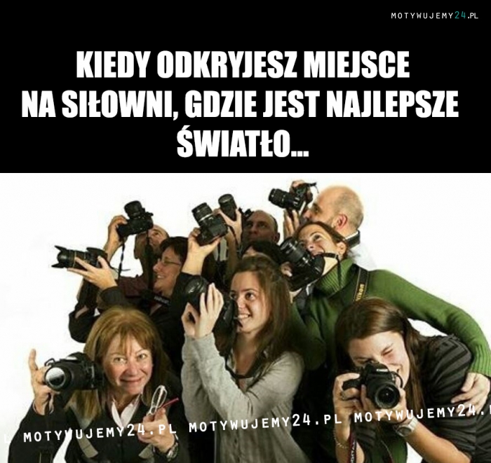 Gdy odkryjesz miejsce na siłowni, gdzie...