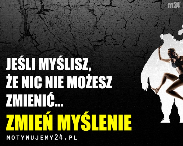 Jeśli myślisz, że nic nie możesz zmienić...