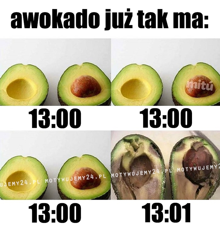 Awokado już tak ma...