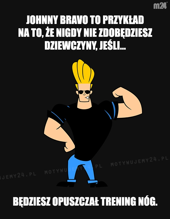 Johnny Bravo to przykład...