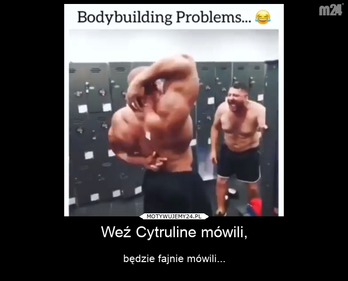 Weź Cytruline mówili,