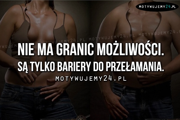 Nie ma granic możliwości..