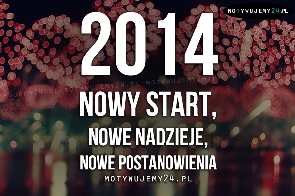 2014 nowy start, nowe nadzieje..