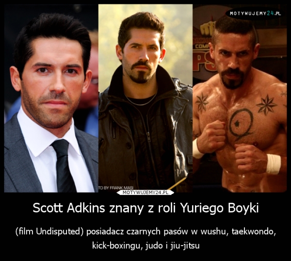 Scott Adkins znany z roli Yuriego Boyki