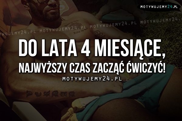 Do lata 4 miesiące..