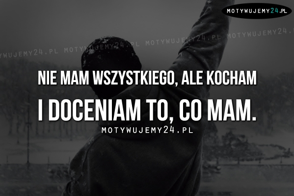 Nie mam wszystkiego, ale..