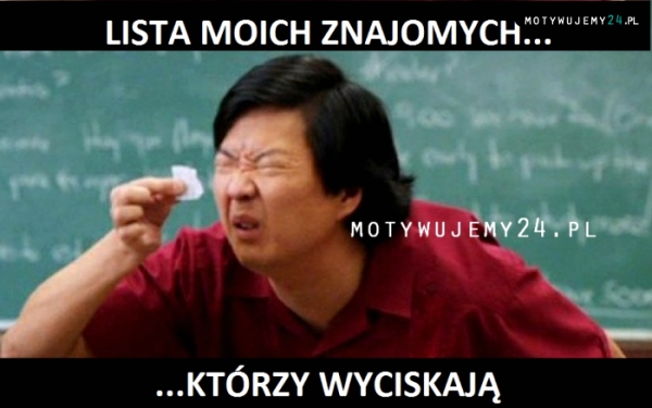 Lista moich znajomych, którzy...