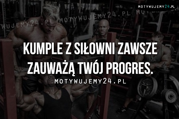 Kumple z siłowni zawsze zauważą...
