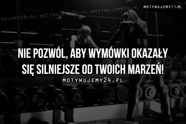 Nie pozwól, aby wymówki..