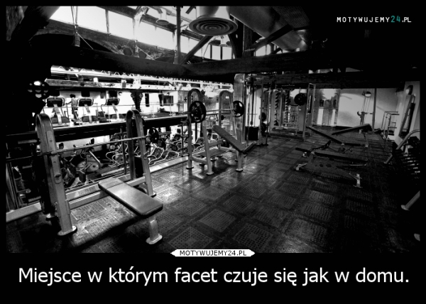 Miejsce w którym facet czuje się jak w domu.