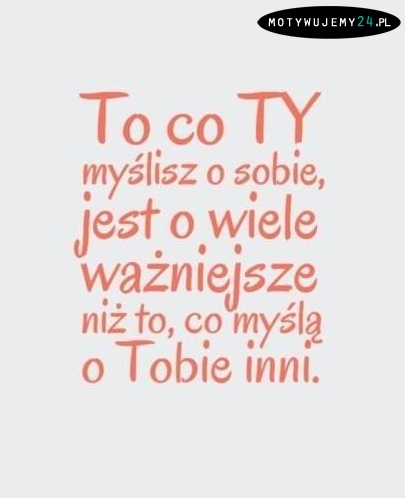 To co myślisz o sobie TY...