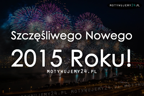 Szczęśliwego Nowego 2015 Roku!
