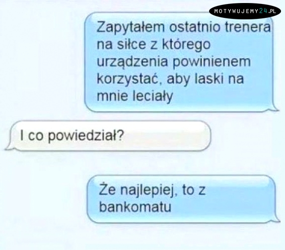 Zapytałem ostatnio trenera...