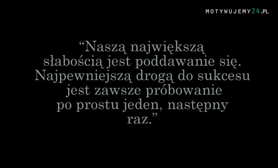 Naszą największą słabością...