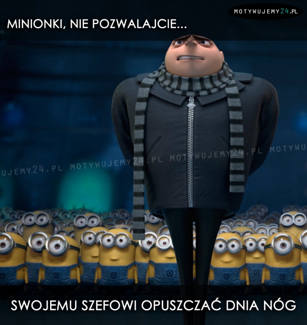 Minionki, nie pozwalajcie...