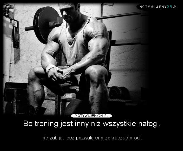 Bo trening jest inny niż wszystkie nałogi,