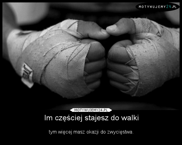 Im częściej stajesz do walki