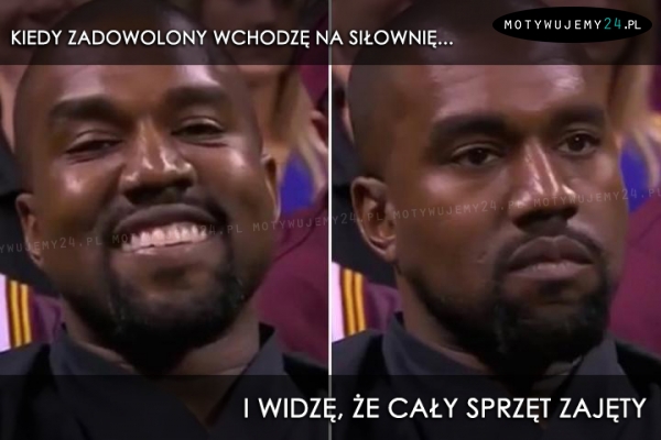 Kiedy zadowolony wchodzę na siłownię...