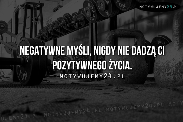 Negatywne myśli, nigdy nie dadzą Ci...