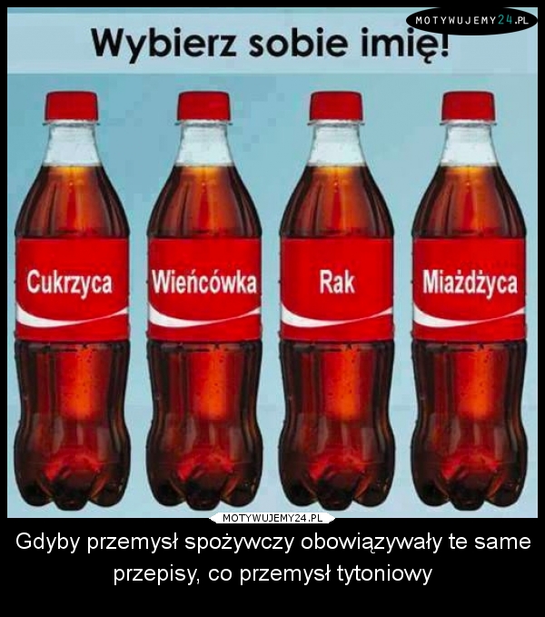 Gdyby przemysł spożywczy obowiązywały te same przepisy, co przemysł tytoniowy