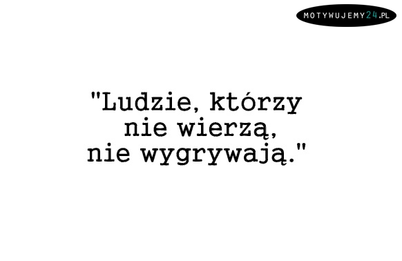 Wierz i wygrywaj!